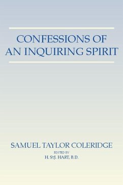 Confessions of an Inquiring Spirit: Reprinted from the Third Edition 1853 with the Introduction by Joseph Henry Green and the Note by Sara Coleridge - Coleridge, Samuel Taylor