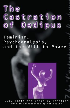 The Castration of Oedipus: Psychoanalysis, Postmodernism, and Feminism - Smith, Joseph C.; Ferstman, Carla J.