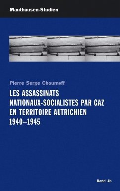 Les Assassinats Nationaux-Socialistes par Gaz en Territoire Autrichien 1940 - 1945 - Choumoff, Pierre Serge