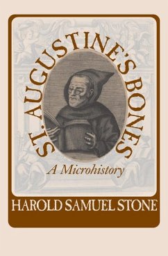 St. Augustine's Bones: A Microhistory - Stone, Harold Samuel