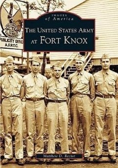 The United States Army at Fort Knox - Rector, Matthew D.