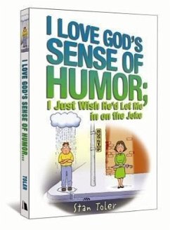 I Love God's Sense of Humor; I Just Wish He'd Let Me in on the Joke - Toler, Stan