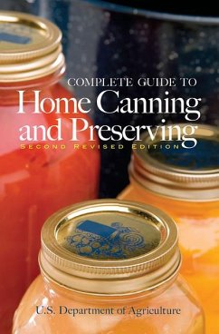 Complete Guide to Home Canning and Preserving - U S Dept Of Agriculture