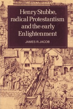 Henry Stubbe, Radical Protestantism and the Early Enlightenment - Jacob, James R.