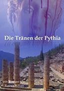 Die Tränen der Pythia - Kilian, Rainer