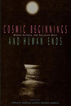 Cosmic Beginnings and Human Ends