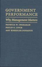 Government Performance - Ingraham, Patricia W; Joyce, Philip G; Donahue, Amy Kneedler