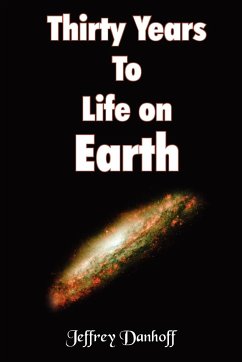 Thirty Years To Life on Earth - Danhoff, Jeffrey