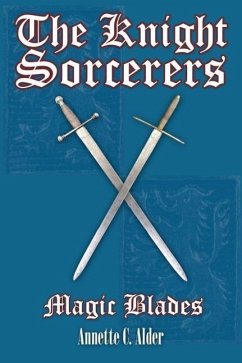 The Knight Sorcerers: Magic Blades - Alder, Annette C.