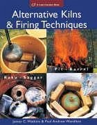 Alternative Kilns & Firing Techniques - Watkins, James C.; Wandless, Paul Andrew