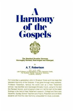 A Harmony of the Gospels: Based on the Broadus Harmony in the Revised Version - Robertson, A. T.