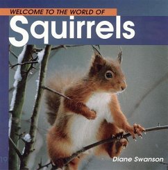 Welcome to the World of Squirrels - Swanson, Diane Welcome to the World of Squirrels - Swanson, Diane