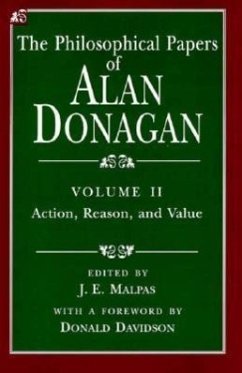 The Philosophical Papers of Alan Donagan, Volume 2: Action, Reason, and Value - Donagan, Alan