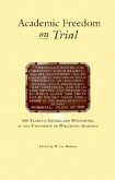 Academic Freedom on Trial: 100 Years of Sifting and Winnowing at the University of Wisconsin-Madison