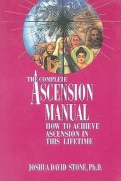 A Complete Ascension Manual: How to Achieve Ascension in This Lifetime - Stone, Joshua David
