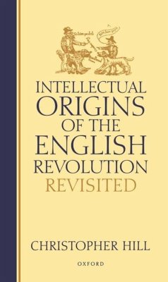 Intellectual Origins of the English Revolution--Revisited - Hill, Christopher