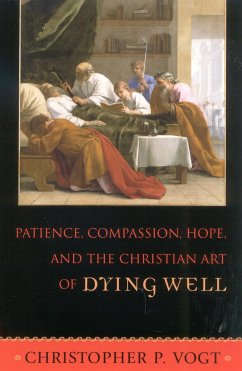 Patience, Compassion, Hope, and the Christian Art of Dying Well - Vogt, Christopher P