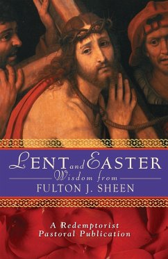 Lent and Easter Wisdom from Fulton J. Sheen - A Redemptorist Pastoral Publication; Redemptorist Pastoral Publication, A.; Redemptorist Pastoral Pub
