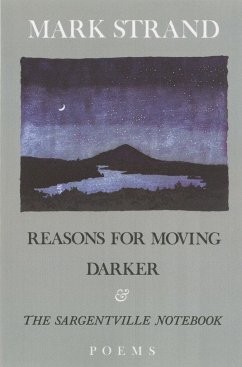 Reasons for Moving, Darker & the Sargentville Not - Strand, Mark