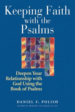 Keeping Faith with the Psalms: Deepen Your Relationship with God Using the Book of Psalms - Polish, Daniel F.