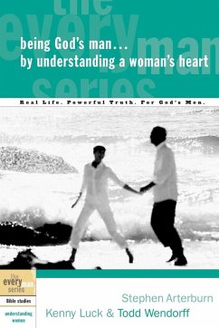 Being God's Man by Understanding a Woman's Heart - Arterburn, Stephen; Luck, Kenny; Wendorff, Todd