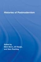 Histories of Postmodernism - Bevir, Mark / Hargis, Jill / Rushing, Sara (eds.)