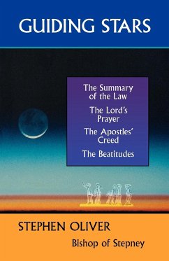 Guiding Stars - The Summary of the Law, the Lord's Prayer, the Creed and the Beatitudes - Oliver, Stephen