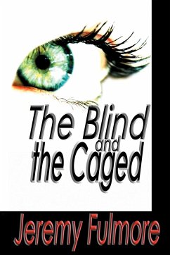 The Blind and the Caged - Fulmore, Jeremy D.