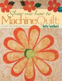 Show Me How to Machine Quilt- Print on Demand Edition