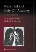 Pocket Atlas of Body CT Anatomy - Webb, W. Richard; Gotway, Michael B.