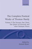 The Complete Poetical Works of Thomas Hardy: Volume V: The Dynasts, Part Third; The Famous Tragedy of the Queen of Cornwall; The Play of Saint George;
