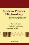 Modern Physics and Technology for Undergraduates - Folan, Lorcan M; Tsifrinovich, Vladimir I; Berman, Gennady P