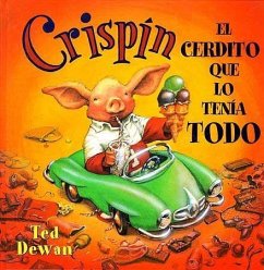 Crispin el cerdito que lo tenia todo - Dewan, Ted