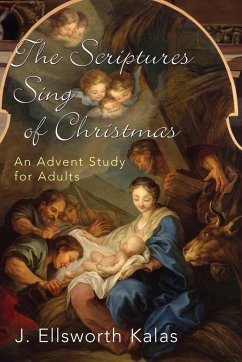 The Scriptures Sing of Christmas - Kalas, J. Ellsworth