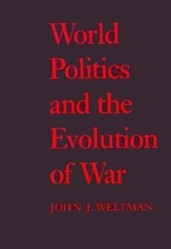 World Politics and the Evolution of War - Weltman, John J