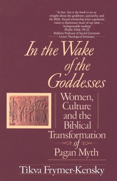 In the Wake of the Goddesses - Frymer-Kensky, Tikva