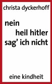 nein, heil hitler sag ich nicht nein, heil hitler sag ich nicht