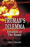 Truman's Dilemma: Invasion or the Bomb