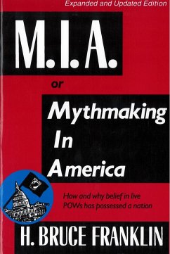 M.I.A. or Mythmaking in America - Franklin, H Bruce