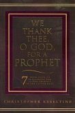 We Thank Thee, O God, for a Prophet: A Guide to Sustaining the Living Prophet in the Latter Days