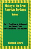 History of the Great American Fortunes (Volume One)