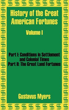 History of the Great American Fortunes (Volume One) - Myers, Gustavus