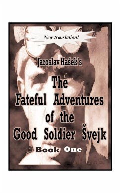 The Fateful Adventures of the Good Soldier Svejk During the World War, Book One - Hasek, Jaroslav