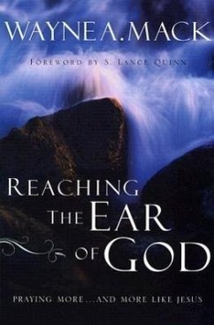 Reaching the Ear of God - Mack, Wayne A