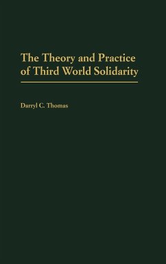 The Theory and Practice of Third World Solidarity - Thomas, Darryl C.