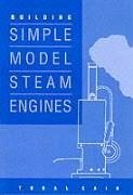 Building Simple Model Steam Engines - Cain, Tubal