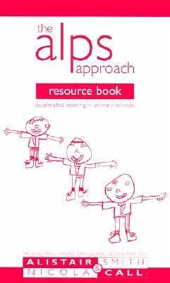 The Alps Approach Resource Book: Accelerated Learning in Primary Schools - Smith, Alistair; Call, Nicola