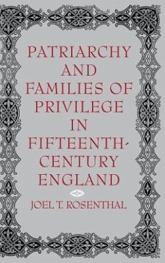 Patriarchy and Families of Privilege in Fifteenth-Century England - Rosenthal, Joel T