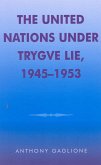 The United Nations Under Trygve Lie, 1945-1953: Volume 1