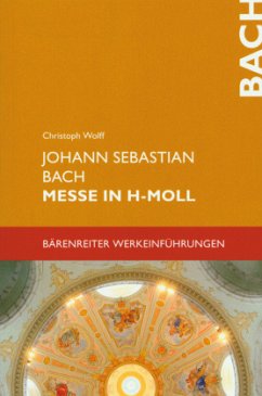 Johann Sebastian Bach. Messe in h-Moll BWV 232 - Wolff, Christoph